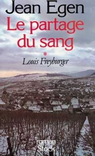 Le partage du sang. I. Louis Freyburger 9782234013469