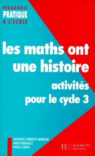 Les Maths Ont Une Histoire. Activites Pour Le Cycle 3 9782011704740