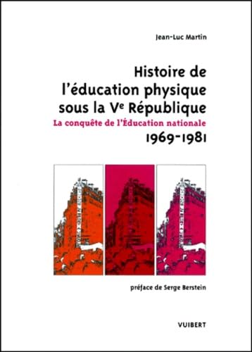 Histoire de l'éducation physique sous la Ve République. La conquête de l'éducation nationale 9782711770885
