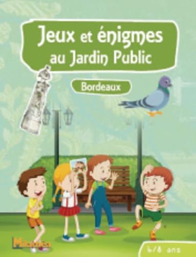 Jeux et énigmes au jardin public 6-8 ans: Bordeaux 9791090535336