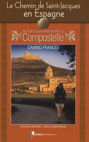 Le chemin de Saint-Jacques en Espagne: De Saint-Jean-Pied-de-Port à Compostelle 9782841823451