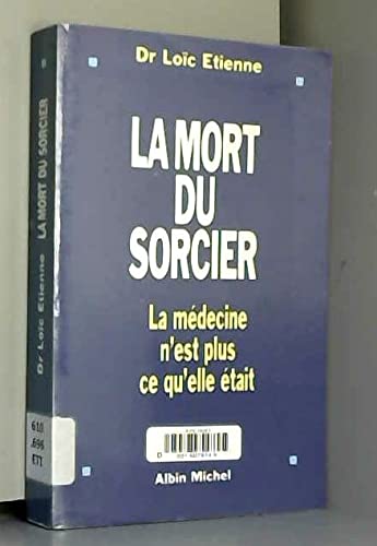 La mort du sorcier: La médecine n'est plus ce qu'elle était 9782226061034