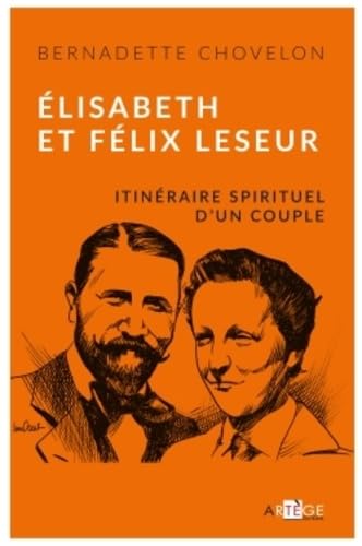 Élisabeth et Félix Leseur: Itinéraire spirituel d'un couple 9782360403387