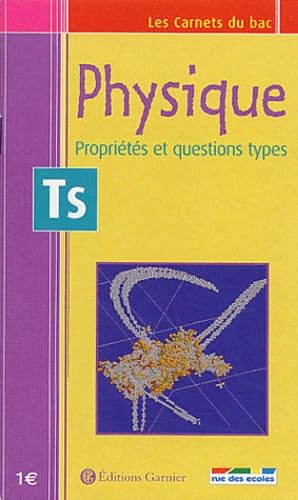 Les Carnets du bac : Physique, propriétés et questions types, terminale S 9782844311740