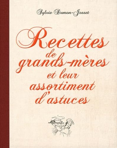 Recettes de grands meres et leur assortimentsd astuces 9782809502978