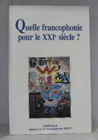 Quelle francophonie pour le XXIe siècle? 9782865377428