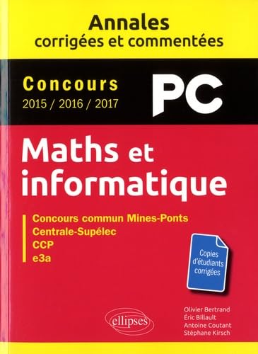 Maths et informatique PC: Concours commun Mines-Ponts, Centrale-Supélec, CCP, e3a 9782340019942