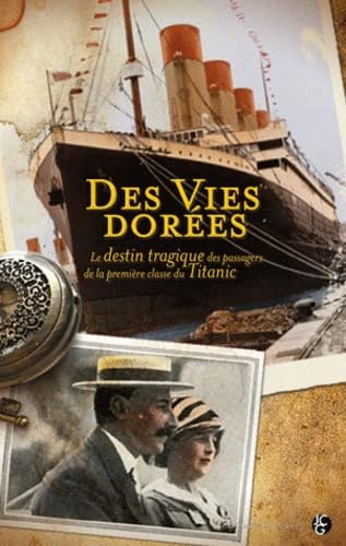 Titanic, des vie dorées: Le destin des passagers de première classe 9782350133164