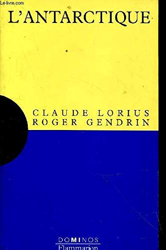 L'Antarctique: Un exposé pour comprendre, un essai pour réfléchir 9782080355164