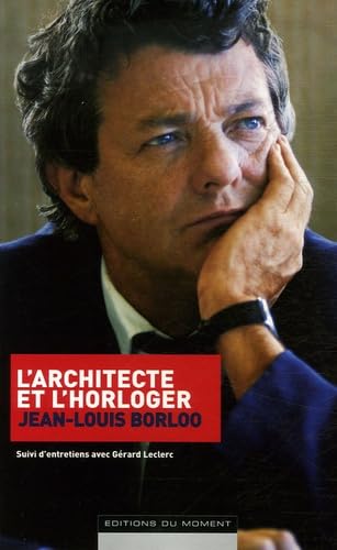L'architecte et l'horloger: Suivi d'entretiens avec Gérard Leclerc 9782354170028