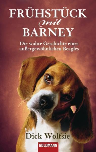 Frühstück mit Barney: Die wahre Geschichte eines außergewöhnlichen Beagles 9783442473229