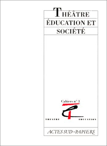 Théatre, éducation et société - Cahiers Anrat no 3 9782869432864