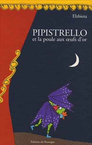 Pipistrello et la poule aux oeufs d'or: TRAGICOMEDIE EN 12 TABLEAUX 9782841566778