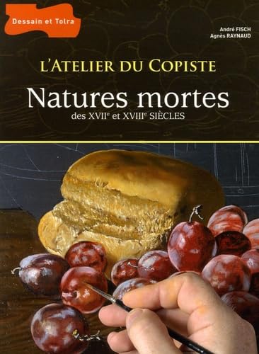 L'atelier du copiste : Natures mortes des XVIIe et XVIIIe siècles 9782295000668