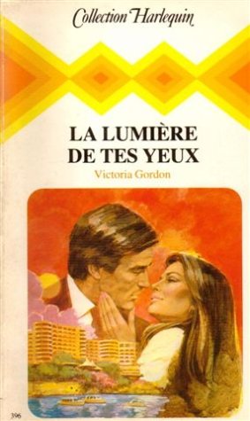La lumière de tes yeux : Collection : Collection harlequin n° 396 9782280000963