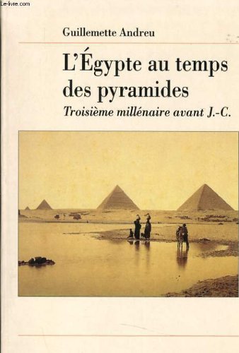 L'egypte au temps des pyramides troisième millénaire avant j.-c. 9782286009854