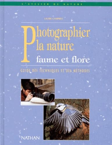 Comment Photographier La Nature. Faune Et Flore, Guide Des Techniques Et Des Methodes 9782092608432
