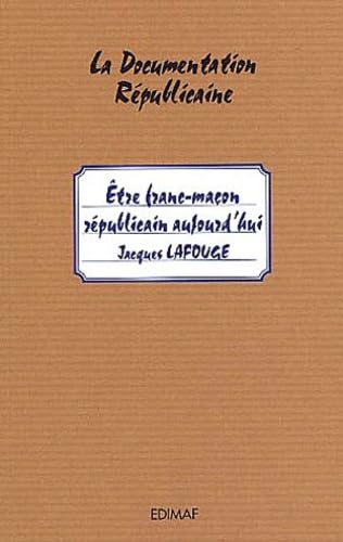 Etre franc-maçon républicain aujourd'hui 9782903846909