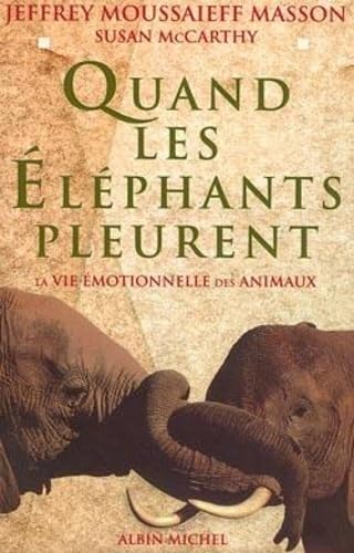 Quand les éléphants pleurent: La vie émotionnelle des animaux 9782226086839