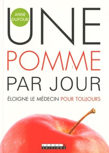 Une pomme par jour éloigne le médecin pour toujours: 365 idées pour manger, boire, respirer, penser pomme... 9782848993294
