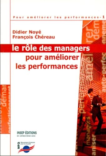 Pour améliorer les performances. Le rôle des managers pour améliorer les performances, tome 1 9782901323846
