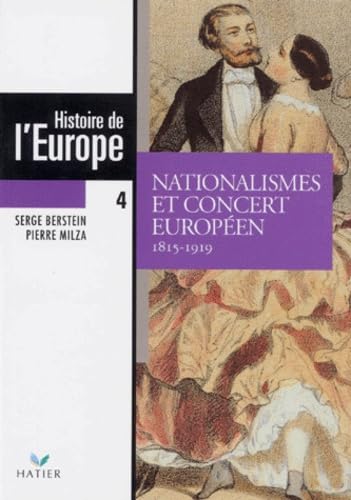 Histoire De L'Europe. Tome 4, Nationalismes Et Concert Europeens, 1815-1919 9782218014680