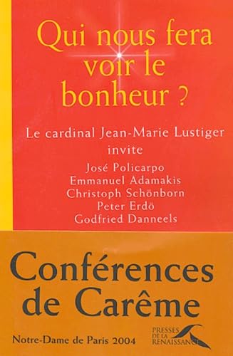 Qui nous fera voir le bonheur : Conférences de carême 2004 9782750900168