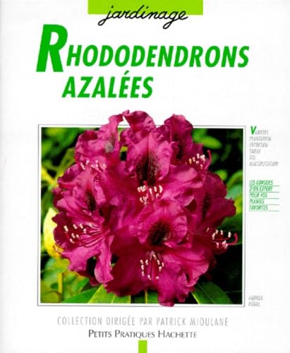 Rhododendrons et azalées: Des variétés pour le balcon, la terrasse et le jardin... 9782010180934