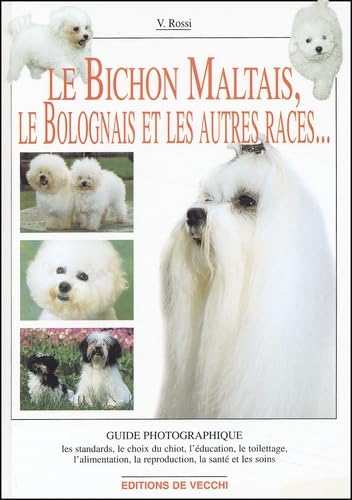Le Bichon Maltais. Le Bichon Bolonais Et Autres Bichons 9782732827391