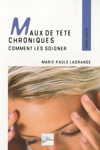 Maux de tête chroniques : Comment les soigner 9782361210014