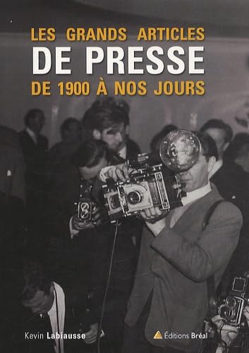 Les grands articles de presse de 1900 à nos jours 9782749531946