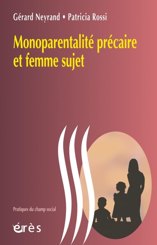 Monoparentalité précaire et femme sujet 9782749207681
