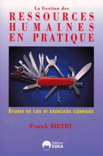 La gestion des ressources humaines en pratique : études de cas et exercices corrigés 9782869118935