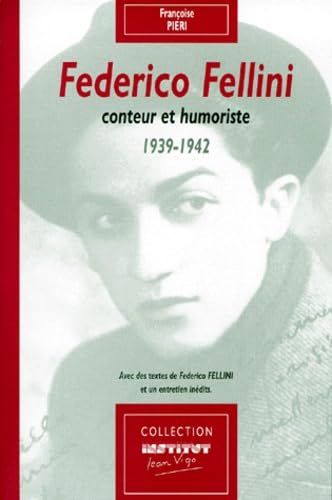 Federico fellini, conteur et humoriste, 1939-1942. Avec des textes de Federico Fellini et un entretien inédits. 9782906027732