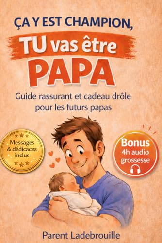 Ça y est Champion, TU vas être PAPA: Guide rassurant et cadeau drôle pour les futurs papas - Messages et dédicaces inclus 9798241156198