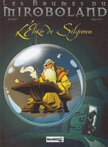 Les brumes de Miroboland, tome 1 : L'Élixir de Silyconn 9782912715883