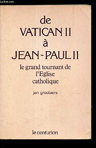 De vatican II a jean-paul II / le grand tournant de l'eglise catholique 9782227315501