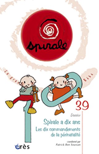 Spirale 39 - Spirale a 10 ans. Les dix commandements de la périnatalité 9782749206349