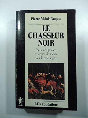 Le chasseur noir : formes de pensées et formes de société dans le monde grec 9782707114334