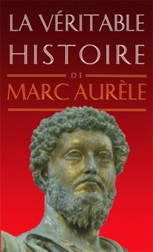 La véritable histoire de Marc Aurèle 9782251040042