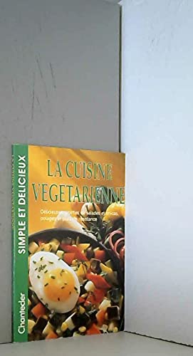 La Cuisine Vegetarienne. Delicieuses Recettes De Salsades Et En-Cas, Potages Et Plats De Resistance 9782803432530
