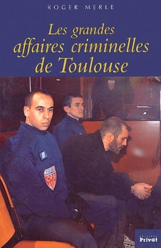 Les Grandes Affaires criminelles de Toulouse 9782708958197