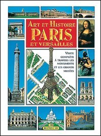 Arte e storia di Parigi e Versailles. Ediz. francese 9788880296522