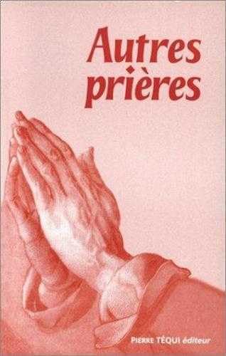 Autres prieres:textes choisis par patrick cendrier 9782740306123