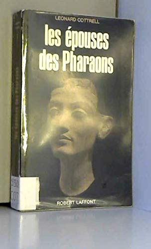 Léonard Cottrell. Les Epouses des pharaons : Queens of the pharaohs. Traduit de l'anglais par Roger Blondel