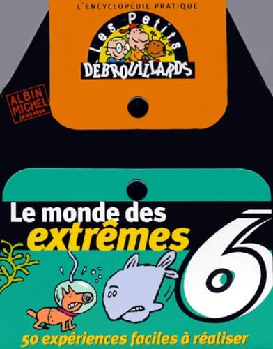 L'encyclopédie des petits débrouillards, tome 6: Le Monde des extrêmes 9782226090577