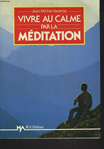 Vivre au calme par la méditation 9782866765569