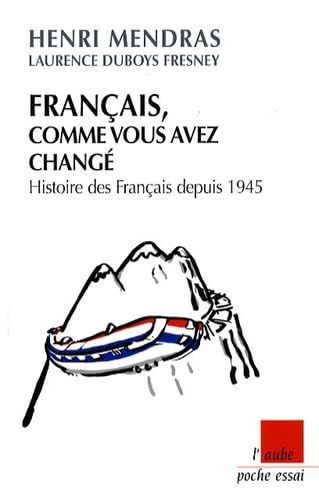Français, comme vous avez changé: Histoire des Français depuis 1945 9782752603692