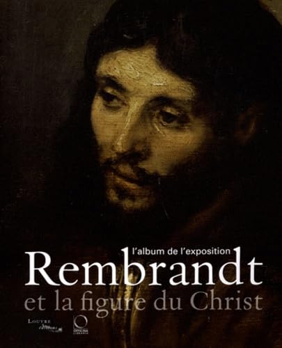 Rembrandt et la figure du Christ : L'album de l'exposition 9788889854716