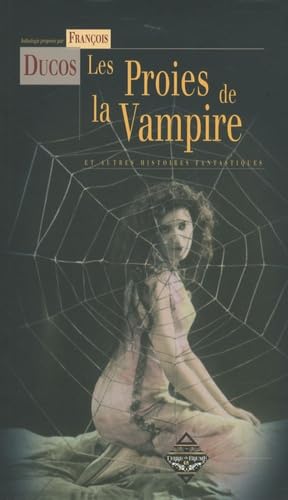 Les proies de la vampire et autres histoires fantastiques 9782843624155